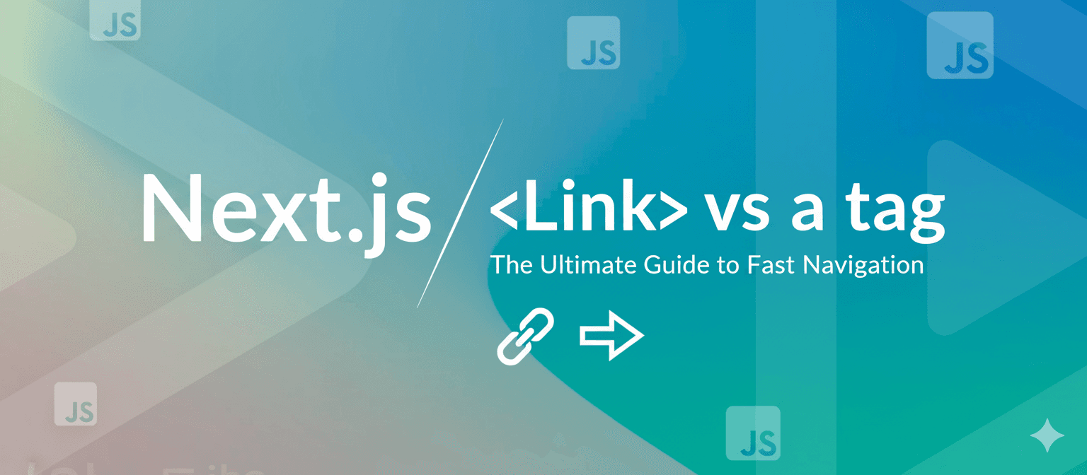 Next.js Link vs Anchor Tag: The Ultimate Guide to Fast Navigation